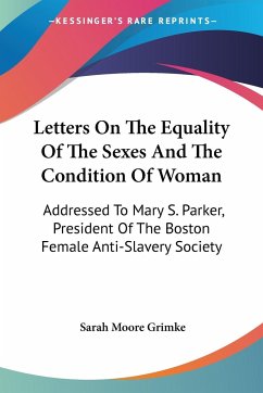 Letters On The Equality Of The Sexes And The Condition Of Woman - Grimke, Sarah Moore