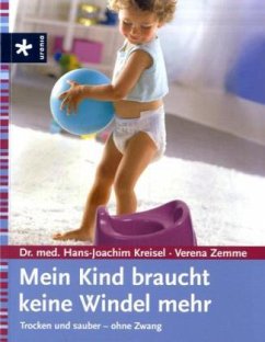 Mein Kind braucht keine Windeln mehr - Kreisel, Hans-Joachim; Zemme, Verena; Zemme, Verena H.