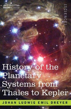 History of the Planetary Systems from Thales to Kepler - Dreyer, J L E