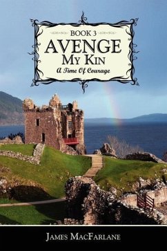 Avenge My Kin - Book 3: A Time Of Courage - Macfarlane, James