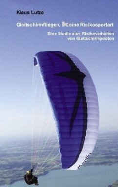 Gleitschirmfliegen, keine Risikosportart - Lutze, Klaus