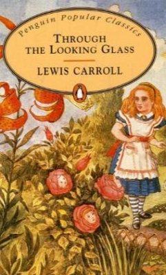 Through the Looking Glass - Carroll, Lewis