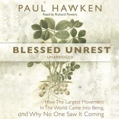 Blessed Unrest: How the Largest Movement in the World Came Into Being and Why No One Saw It Coming - Hawken, Paul