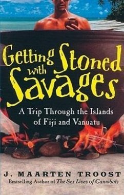 Getting Stoned with Savages: A Trip Throught the Islands of Figi and Vanuatu - Troost, J. Maarten