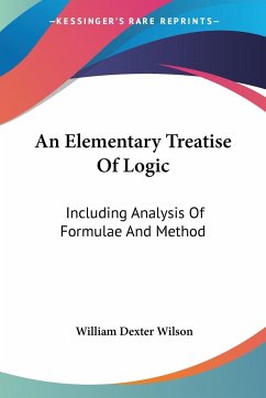 An Elementary Treatise Of Logic - Wilson, William Dexter