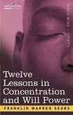 Concentration and Will Power in Twelve Lessons