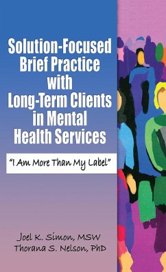 Solution-Focused Brief Practice with Long-Term Clients in Mental Health Services - Simon, Joel K; Nelson, Thorana S