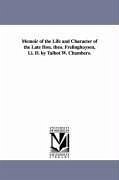 Memoir of the Life and Character of the Late Hon. Theo. Frelinghuysen, LL. D. by Talbot W. Chambers. - Chambers, Talbot Walbot