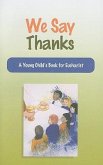 We Say Thanks: A Young Child's Book for Eucharist