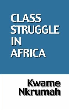 The Class Struggle in Africa - Nkrumah, Kwame