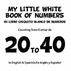 My Little White Book of Numbers/Mi Libro Chiquito Blanco de Numeros: Counting From/Contar de 20 to 40 [With CD and Headphones]