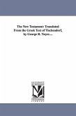 The New Testament: Translated From the Greek Text of Tischendorf, by George R. Noyes ...