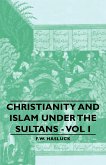 Christianity and Islam Under the Sultans - Vol I