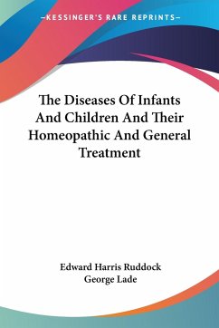 The Diseases Of Infants And Children And Their Homeopathic And General Treatment - Ruddock, Edward Harris