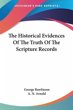 The Historical Evidences Of The Truth Of The Scripture Records - Rawlinson, George