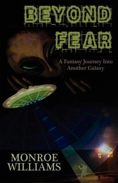 Beyond Fear - A Fictional Journey Into Another Galaxy - Williams, Monroe