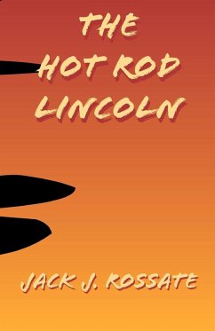 The Hot Rod Lincoln - Rossate, Jack J.