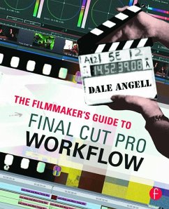 The Filmmaker's Guide to Final Cut Pro Workflow - Angell, Dale