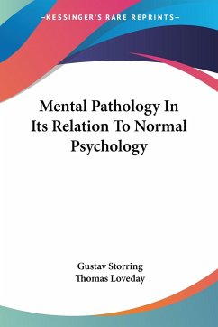 Mental Pathology In Its Relation To Normal Psychology - Storring, Gustav