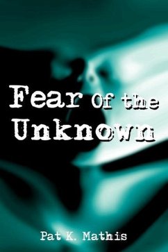Fear Of the Unknown - Mathis, Pat K.
