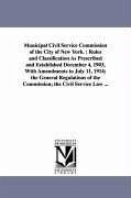 Municipal Civil Service Commission of the City of New York.: Rules and Classification As Prescribed and Established December 4, 1903, With Amendments - Civil Service Commission of the City of