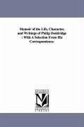 Memoir of the Life, Character, and Writings of Philip Doddridge: With A Selection From His Correspondence. - Boyd, James Robert