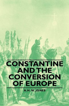 Constantine and the Conversion of Europe - Jones, A. H. M.