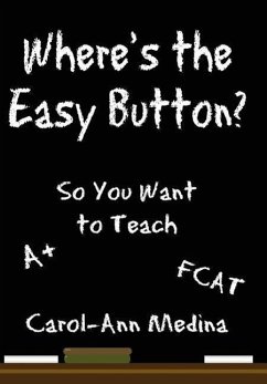 Where's the Easy Button?: So You Want to Teach