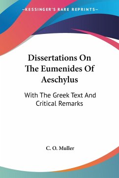 Dissertations On The Eumenides Of Aeschylus - Muller, C. O.