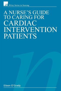 A Nurse's Guide to Caring for Cardiac Intervention Patients - O'Grady Rn Dip He Bsc (Hons), Eileen