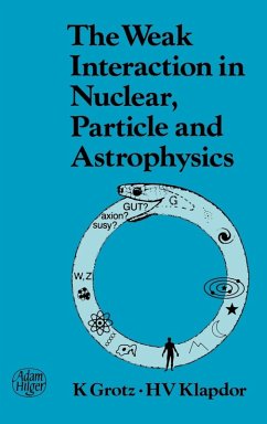 The Weak Interaction in Nuclear, Particle, and Astrophysics - Grotz, K.