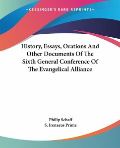 History, Essays, Orations And Other Documents Of The Sixth General Conference Of The Evangelical Alliance