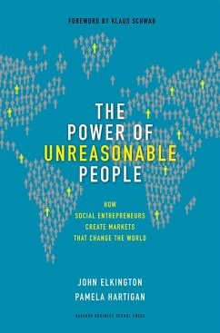 The Power of Unreasonable People: How Social Entrepreneurs Create Markets That Change the World - Elkington, John; Hartigan, Pamela