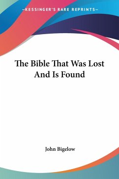 The Bible That Was Lost And Is Found - Bigelow, John