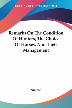 Remarks On The Condition Of Hunters, The Choice Of Horses, And Their Management