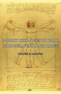 Bodily Changes in Pain, Hunger, Fear and Rage - An Account of Recent Researches Into the Function of Emotional Excitement (1927) - Cannon, Walter B.