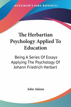 The Herbartian Psychology Applied To Education