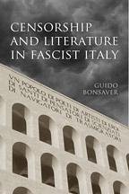 Censorship and Literature in Fascist Italy - Bonsaver, Guido