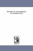 The Psalms, Tr. and Explained by J.A. Alexander Avol. 3