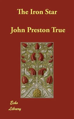 The Iron Star - True, John Preston