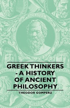 Greek Thinkers - A History of Ancient Philosophy - Gomperz, Theodor