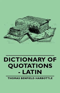 Dictionary of Quotations - Latin - Harbottle, Thomas Benfield