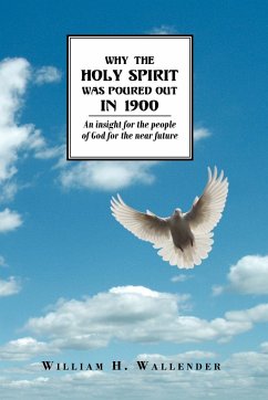 WHY THE HOLY SPIRIT WAS POURED OUT IN 1900 - Wallender, William H.