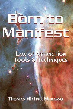 Born to Manifest, Law of Attraction Tools and Techniques - Murasso, Thomas
