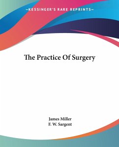 The Practice Of Surgery - Miller, James