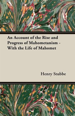 An Account of the Rise and Progress of Mahometanism - With the Life of Mahomet - Stubbe, Henry