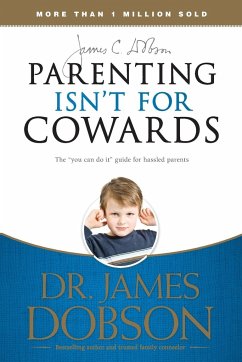 Parenting Isn't for Cowards - Dobson, James C.