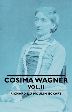 Cosima Wagner - Vol. II - Du Moulin-Eckart, Richard