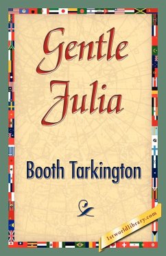 Gentle Julia - Tarkington, Booth; Booth Tarkington