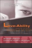 Love-Ability: How to Become Lovable by Caring for Yourself and Others